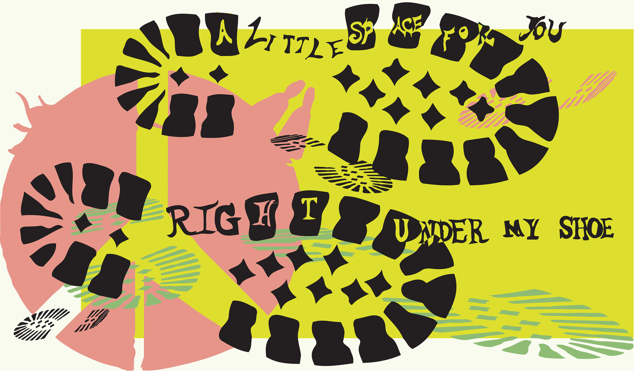 Colorful abstract design with shoe prints and the text "A little space for you right under my shoe."